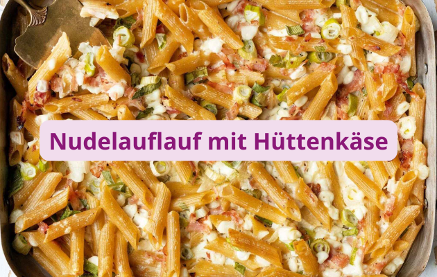 Gastbeitrag Familienkueche Gurkerl gesund essen Nudelauflauf mit Huettenkaese